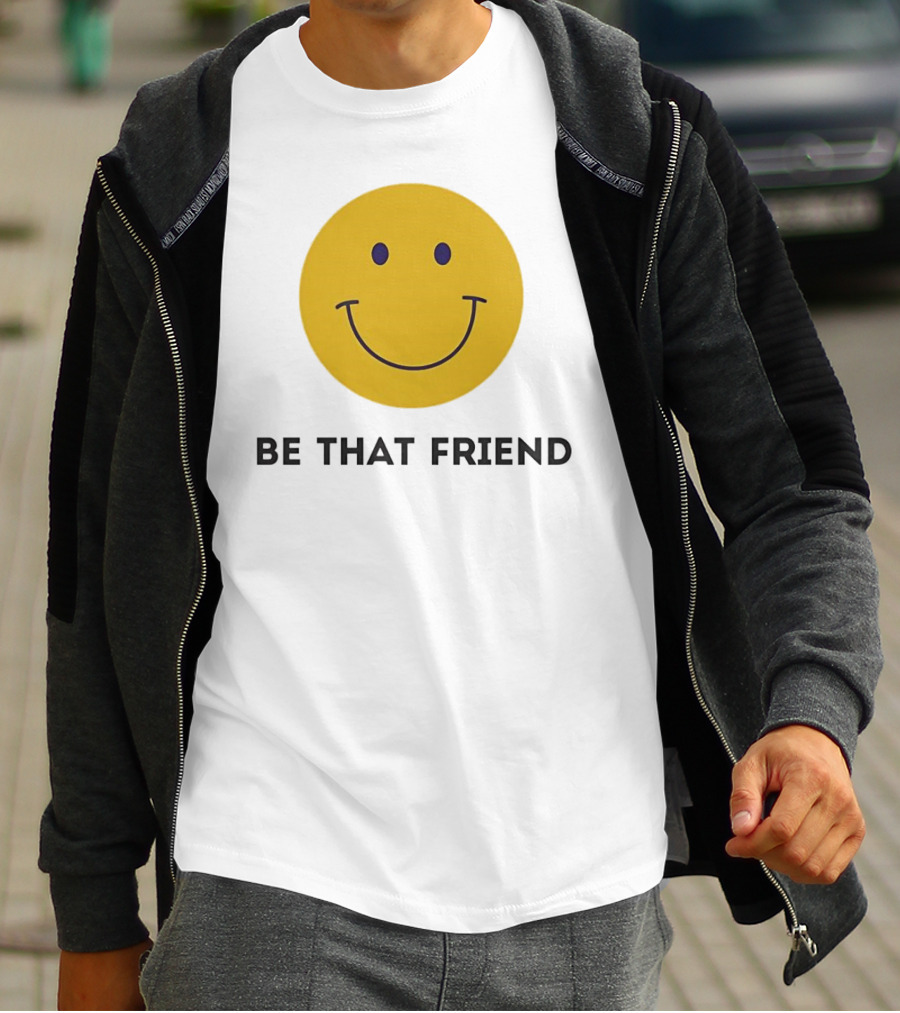 Smiley Face Be That Friend T-Shirt