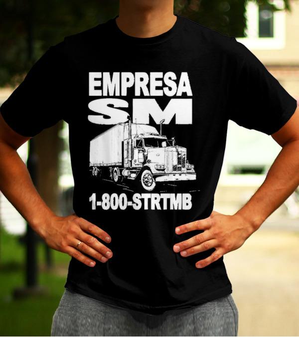 EMPRESA SM Trucking 1-800-STR TMB Logistics Big Rig T-Shirt