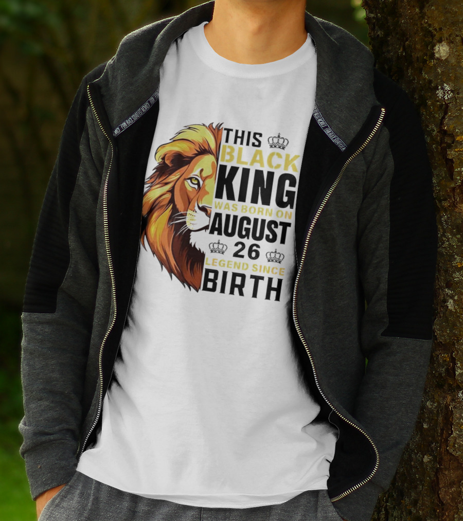 This Black King Was Born On August 26 Legend Since Birth Lion T-Shirt