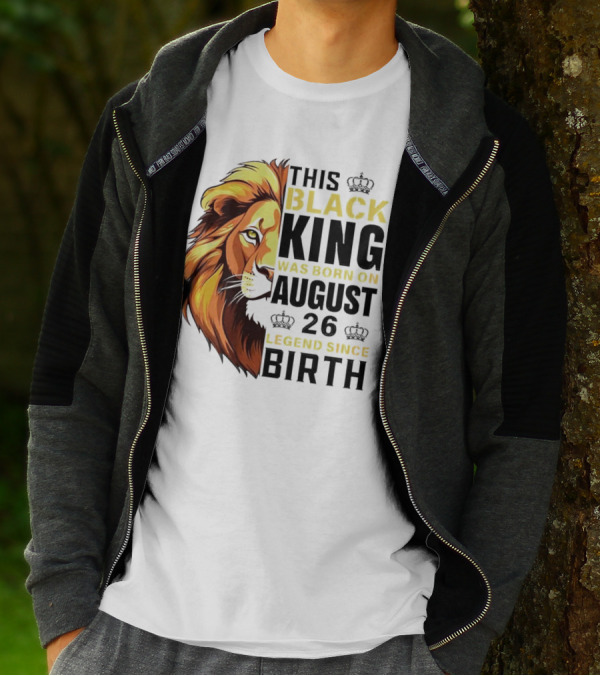 This Black King Was Born On August 26 Legend Since Birth Lion T-Shirt