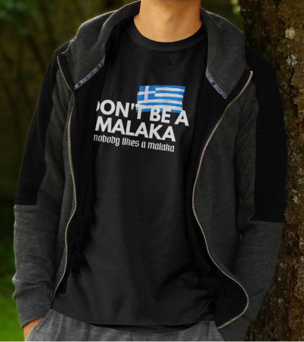 Don’t Be A Malaka Nobody Likes A Malaka Greek Flag T-Shirt