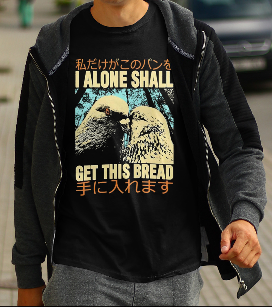 I Alone Shall Get This Bread Pigeon Art Japanese Text Comic T-Shirt