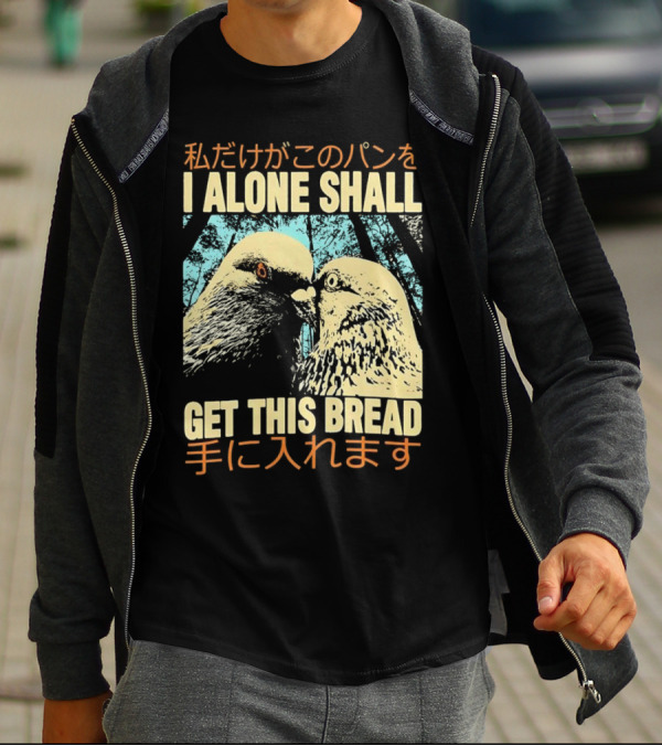 I Alone Shall Get This Bread Pigeon Art Japanese Text Comic T-Shirt
