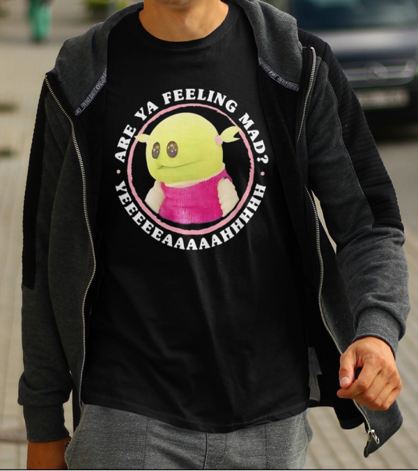 Are Ya Feeling Mad Yeeeeaaaahhh Nanalan Puppet In Pink T-Shirt