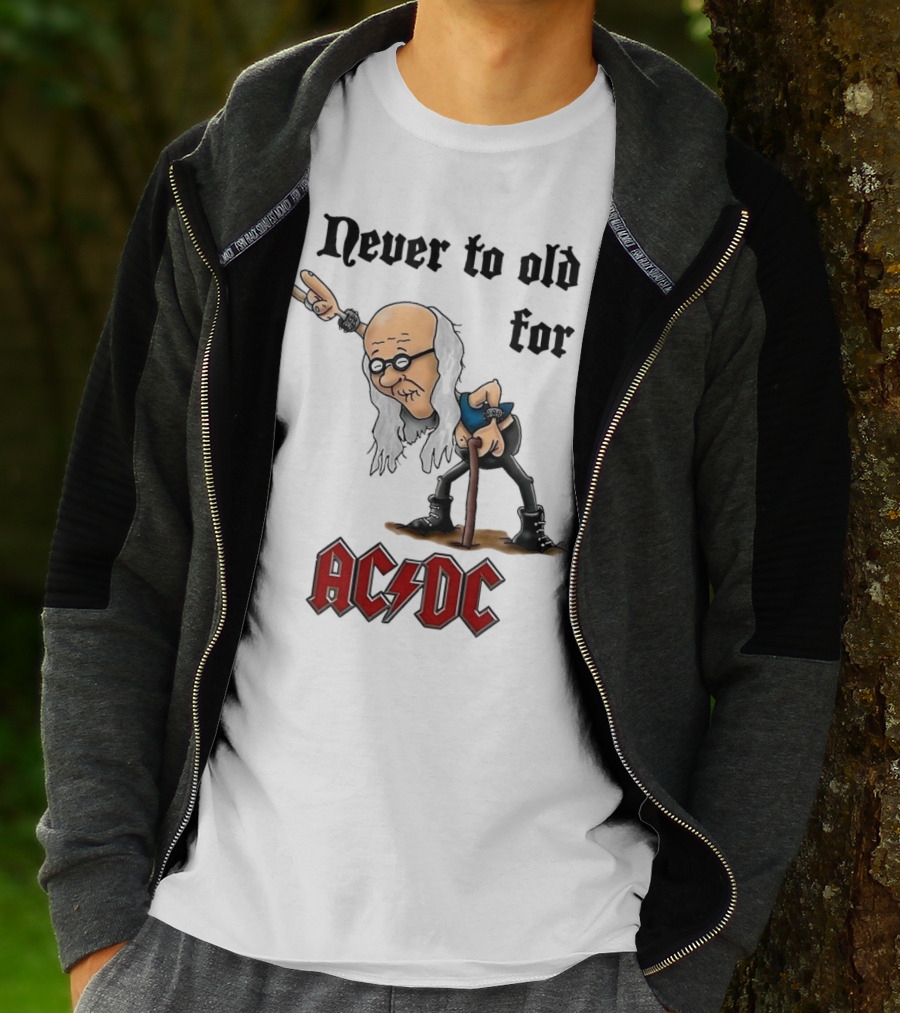 Never Too Old For AC/DC Rock Lover T-Shirt