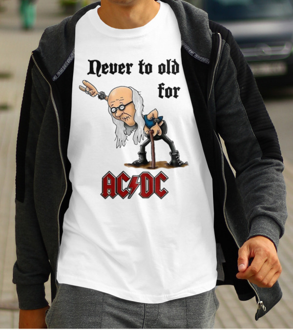 Never Too Old For AC/DC Rock Lover T-Shirt