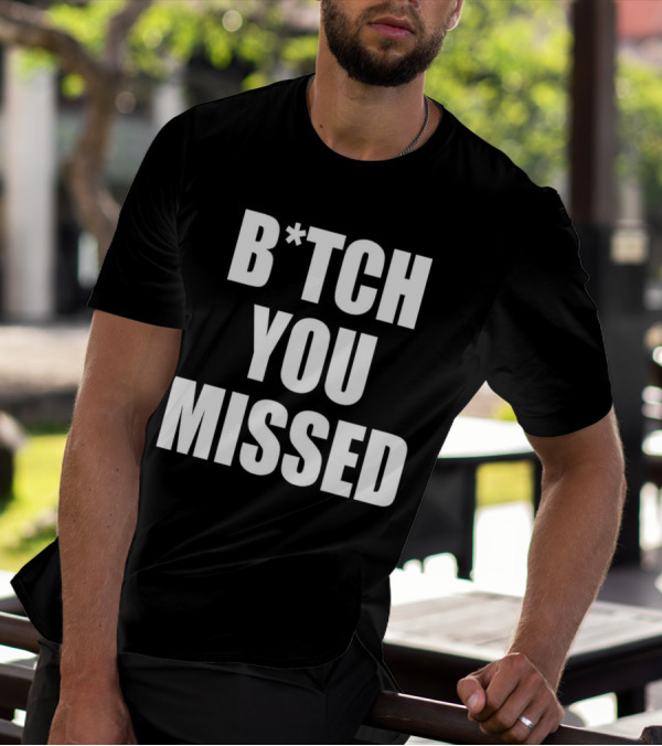 Tom Macdonald B*tch You Missed T-Shirt