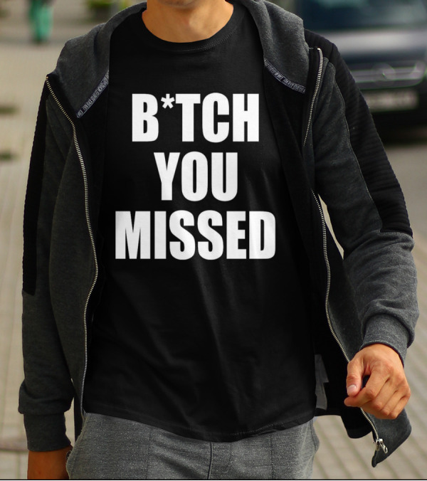 Tom Macdonald B*tch You Missed T-Shirt