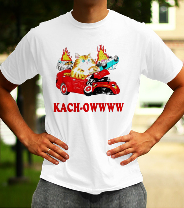 Kach Owwww Cat Driving Crashed Red Car With Burning Vehicles T-Shirt