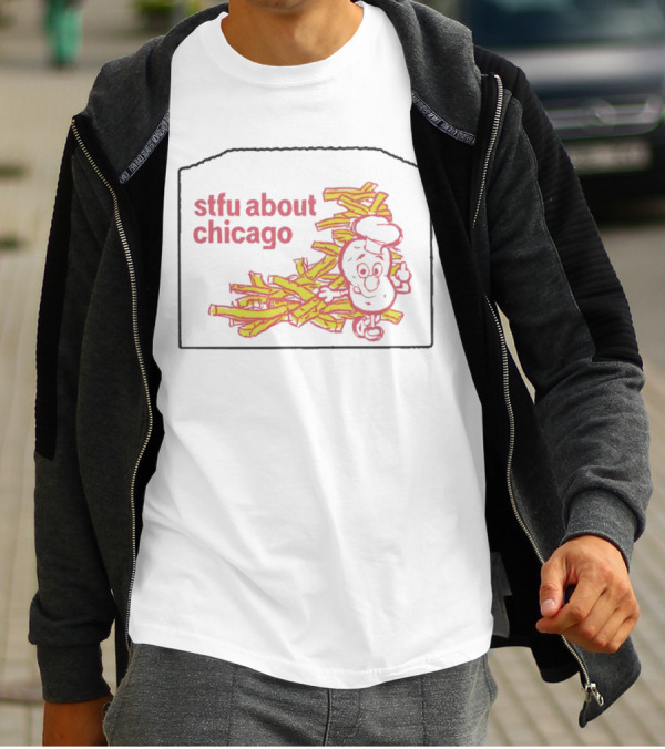 Stfu About Chicago French Fries Animated T-Shirt