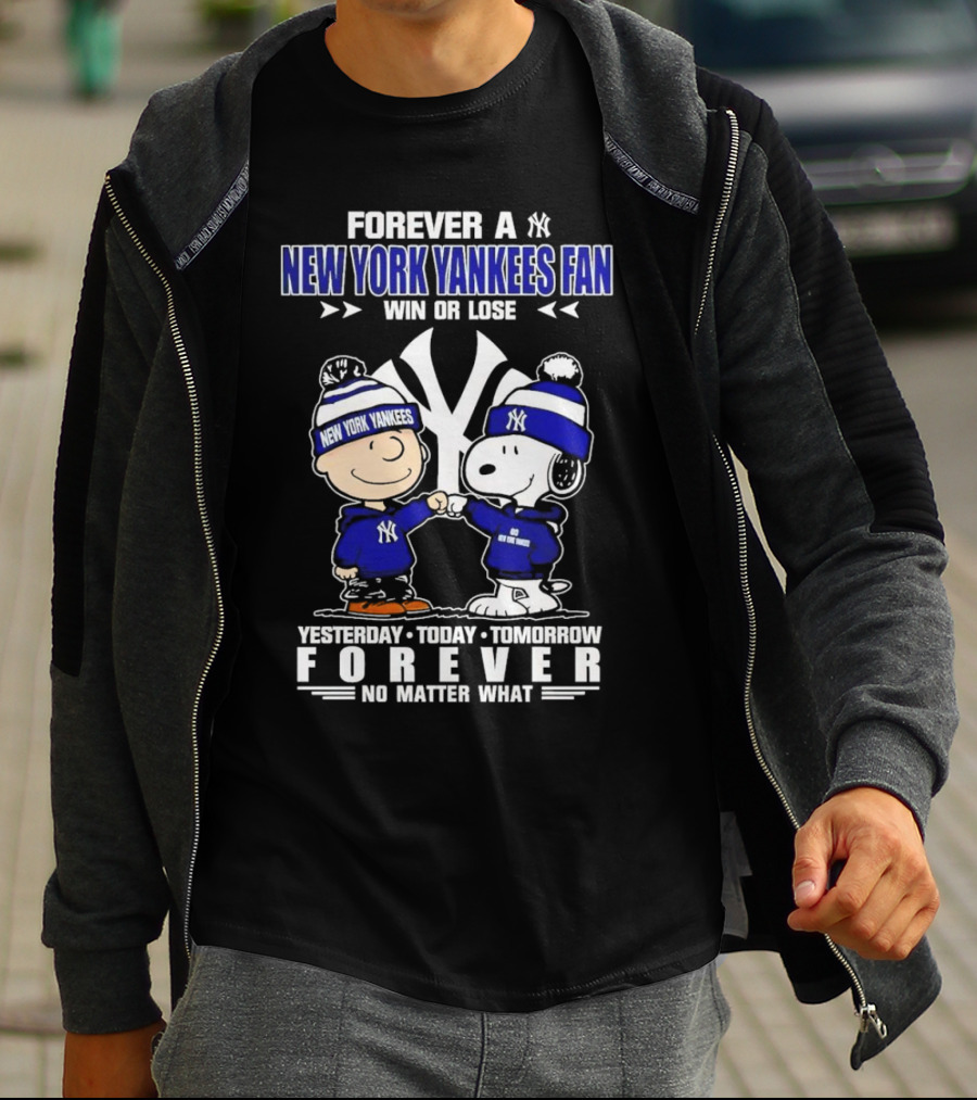 Forever A New York Yankees Fan Win Or Lose Yesterday Today Tomorrow Forever No Matter What Peanuts Characters T-Shirt