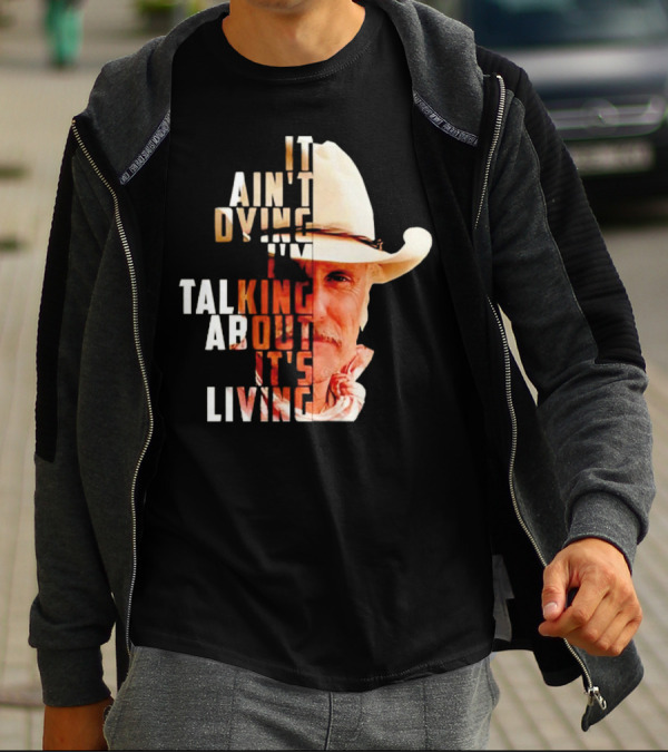 Lonesome Dove It Ain't Dying I'm Talking About It's Living Cowboy T-Shirt