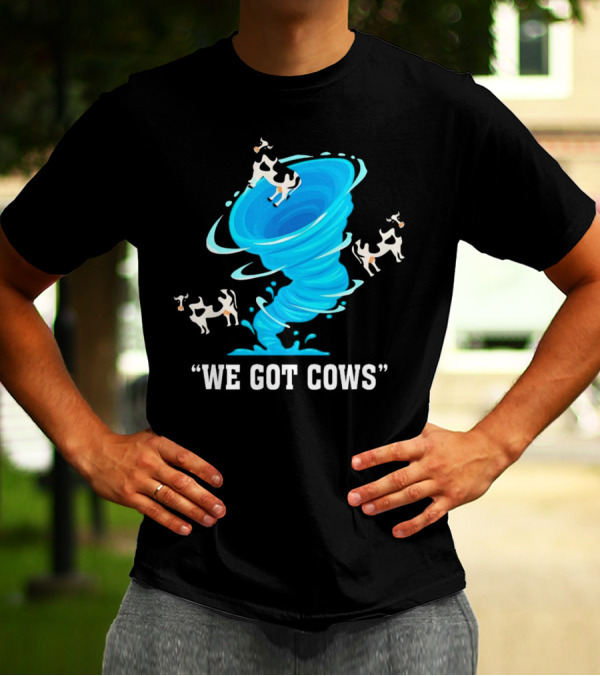 We Got Cows Tornado T-Shirt