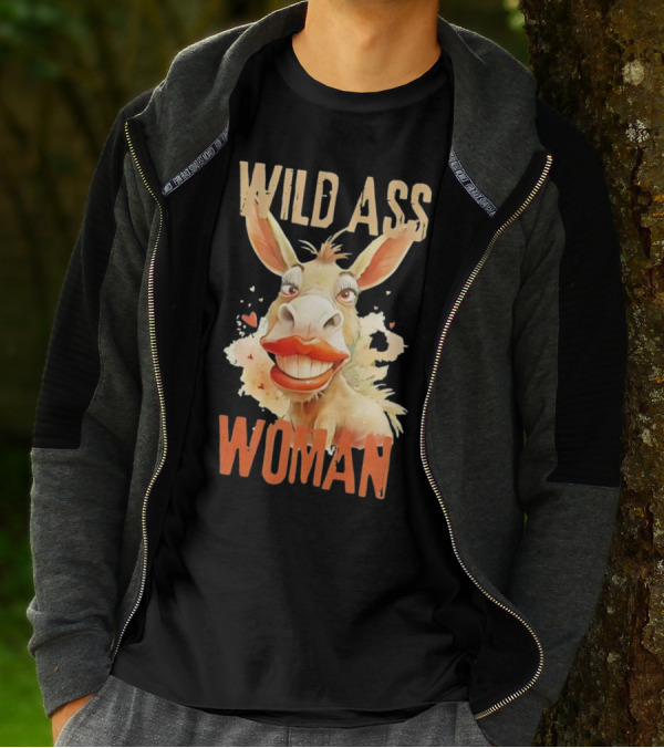 WILD ASS WOMAN T-Shirt
