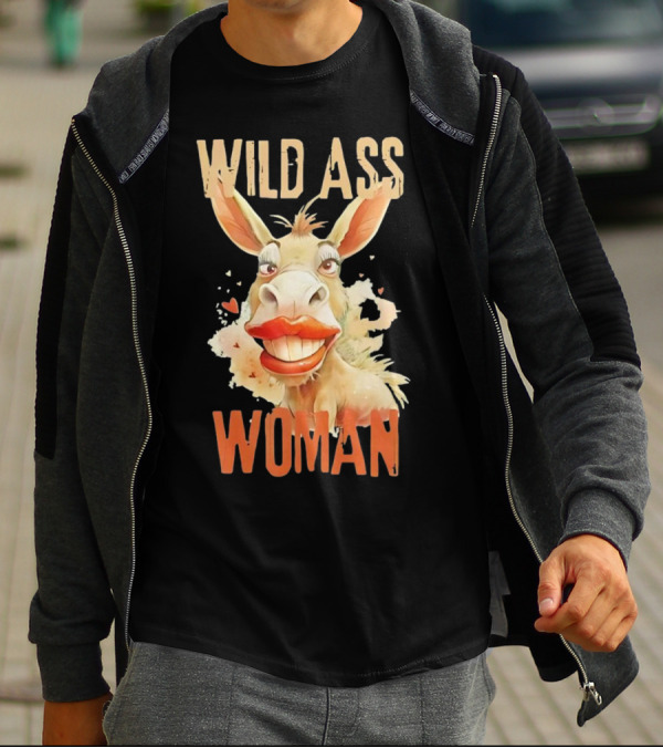 WILD ASS WOMAN T-Shirt