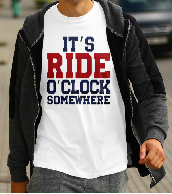 IT'S RIDE O'CLOCK SOMEWHERE T-Shirt