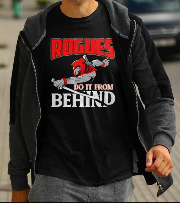 Rogues Do It From Behind Ninja Sword Stealth Warrior T-Shirt