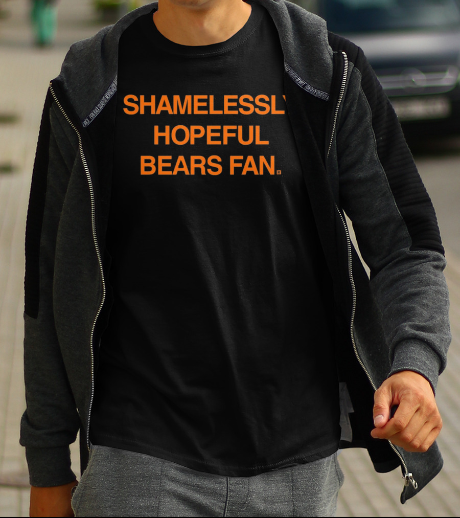 Shamelessly Hopeful Bears Fan Chicago Bears T-Shirt