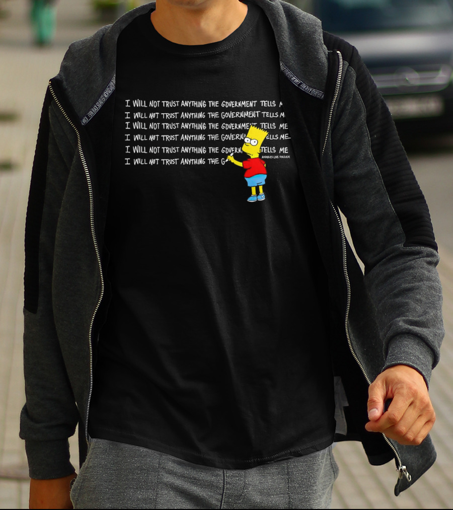 I Will Not Trust Anything The Government Tells Me Bart Chalkboard T-Shirt