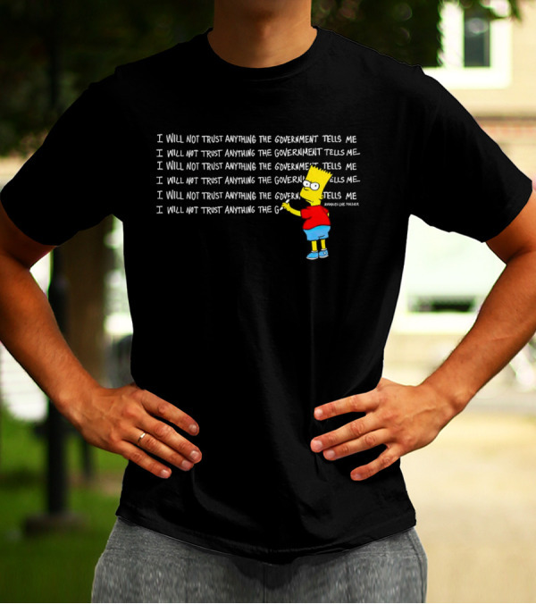I Will Not Trust Anything The Government Tells Me Bart Chalkboard T-Shirt