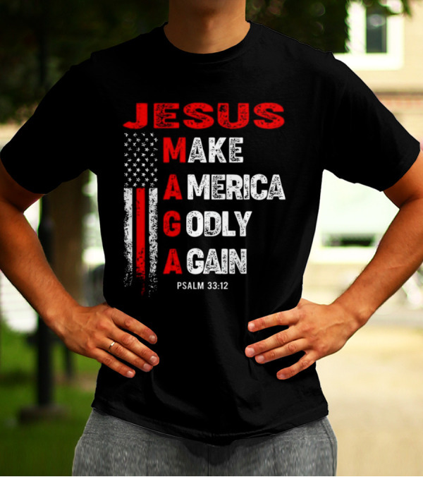 Jesus Make America Godly Again Psalm 33:12 MAGA USA Flag T-Shirt
