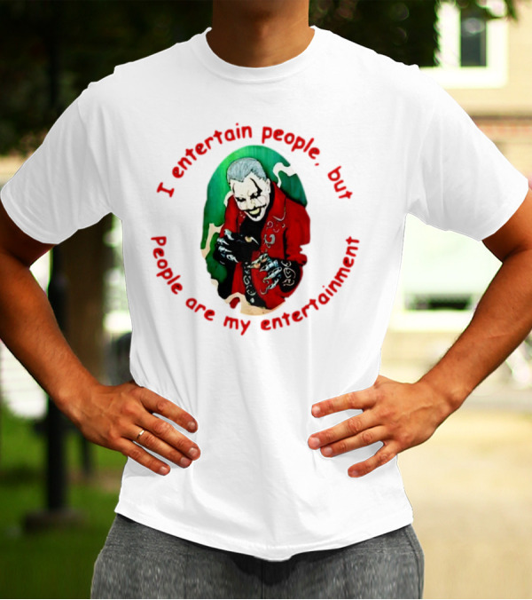 Joker I Entertain People But People Are My Entertainment Red Green Black T-Shirt