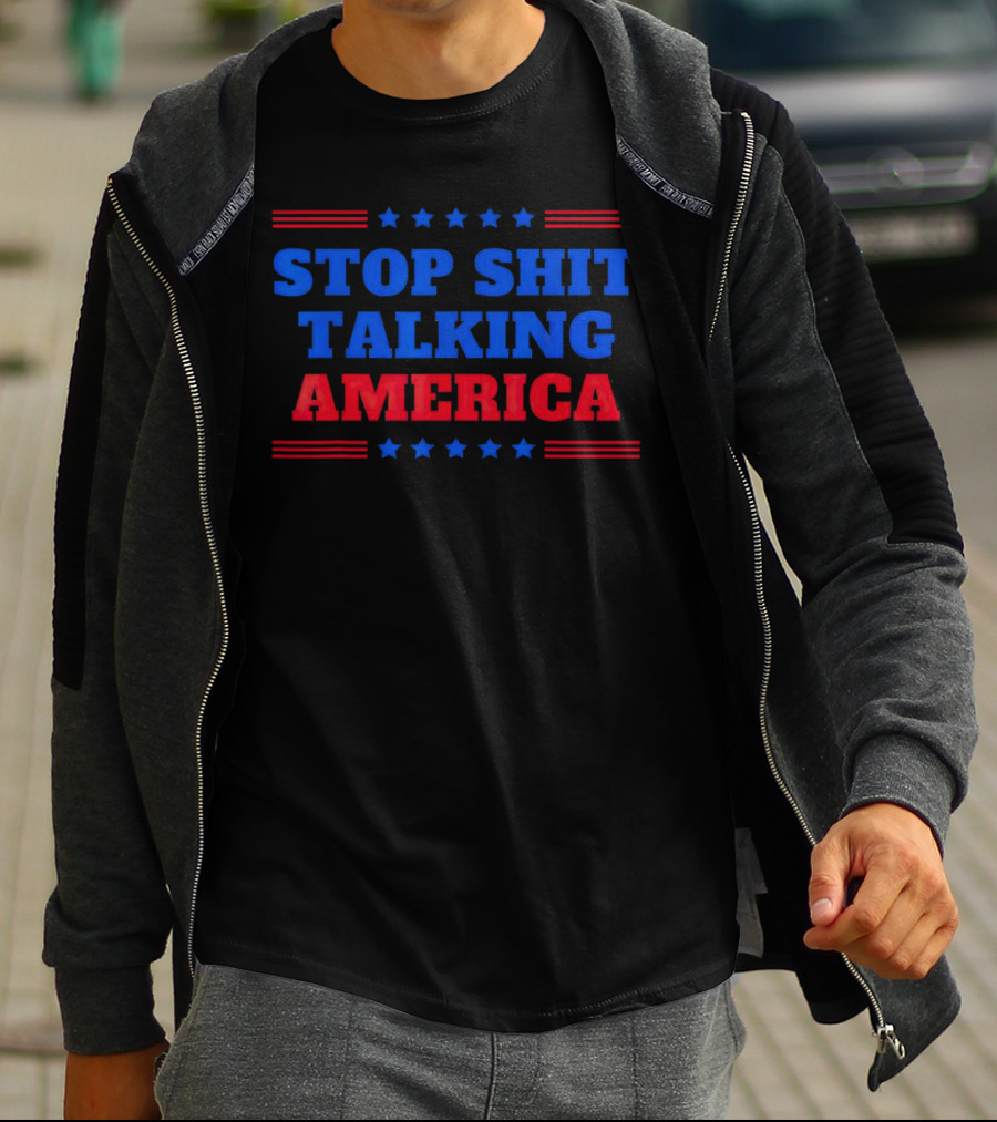 Stop Shit Talking America T-Shirt