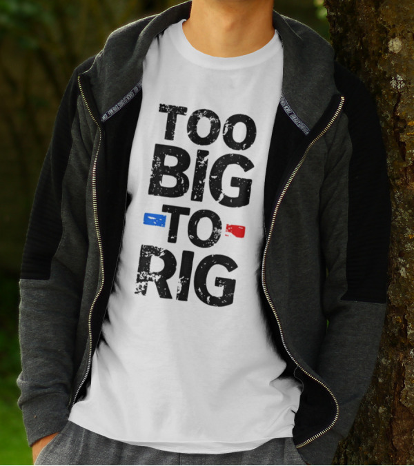 Too Big To Rig Red Blue Blocks T-Shirt