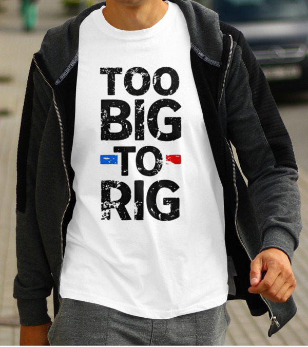 Too Big To Rig Red Blue Blocks T-Shirt