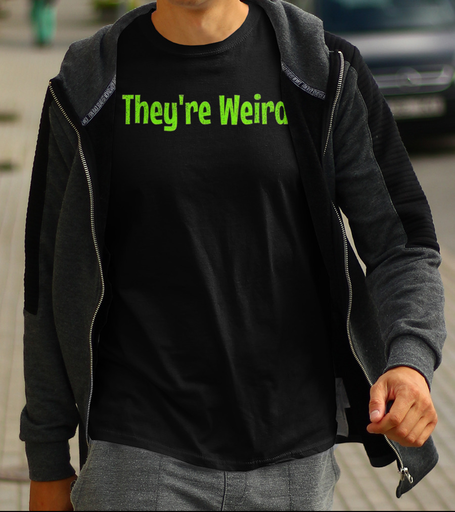 They're Weird Text In Neon Green T-Shirt