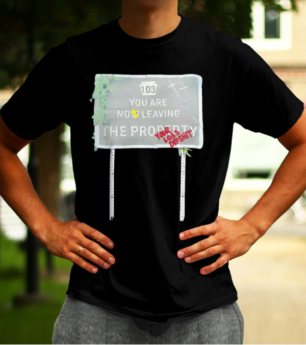 Waterparks 103 You Are Now Leaving The Property You Look Dumb As Shit T-Shirt