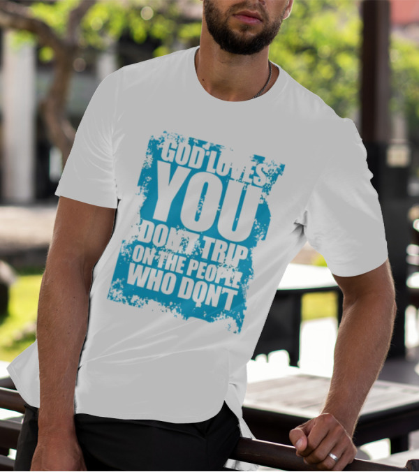 God Loves You Don't Trip On The People Who Don't Blue Distressed Print T-Shirt