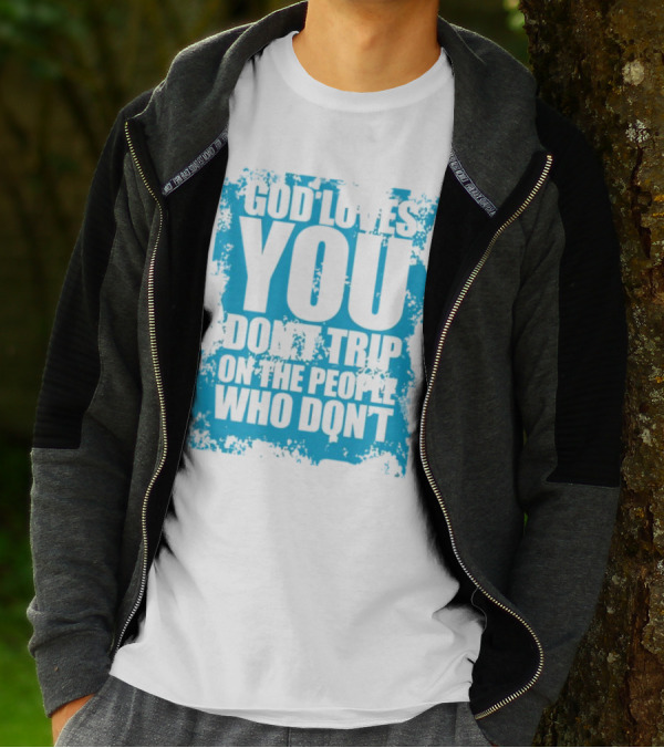 God Loves You Don't Trip On The People Who Don't Blue Distressed Print T-Shirt