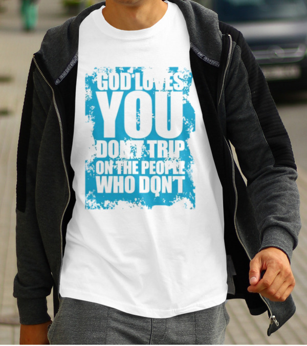 God Loves You Don't Trip On The People Who Don't Blue Distressed Print T-Shirt