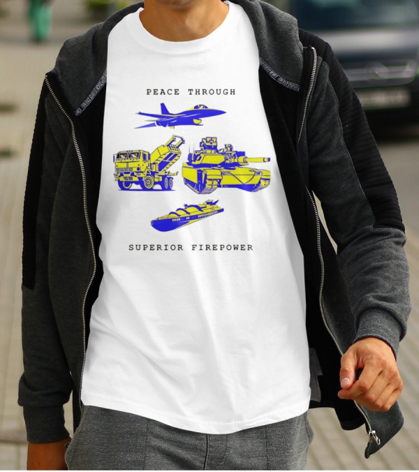 Peace Through Superior Firepower Jet Tank Artillery Warship T-Shirt