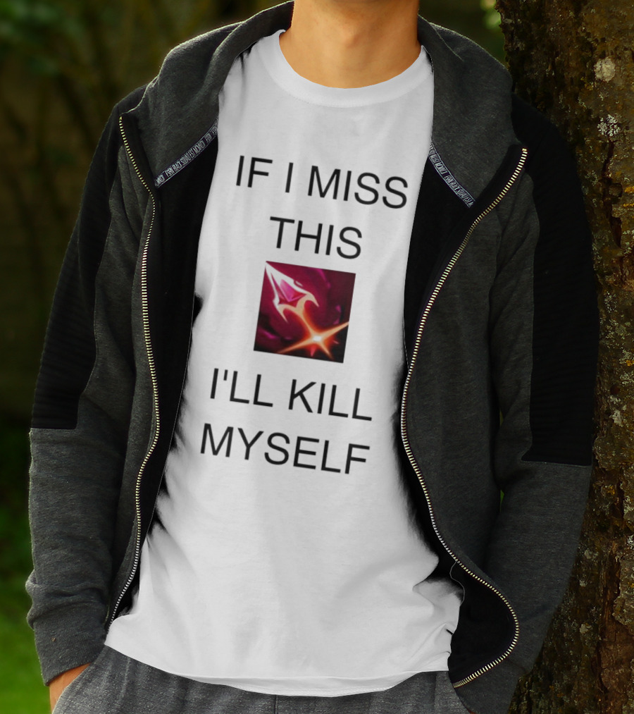 Briar League Of Legends Quote If I Miss This I'll Kill Myself T-Shirt