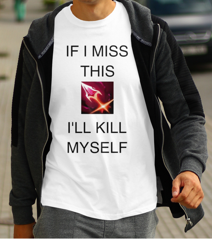 Briar League Of Legends Quote If I Miss This I'll Kill Myself T-Shirt