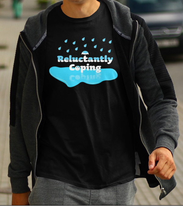 Reluctantly Coping Under Umbrella Raindrop Reflections T-Shirt