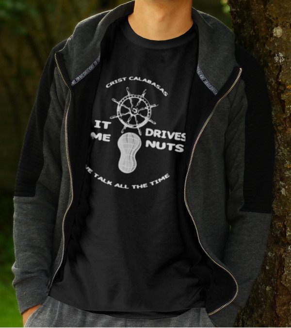 Crist Calabasas It Drives Me Nuts We Talk All The Time The Fighter And The Kid T-Shirt