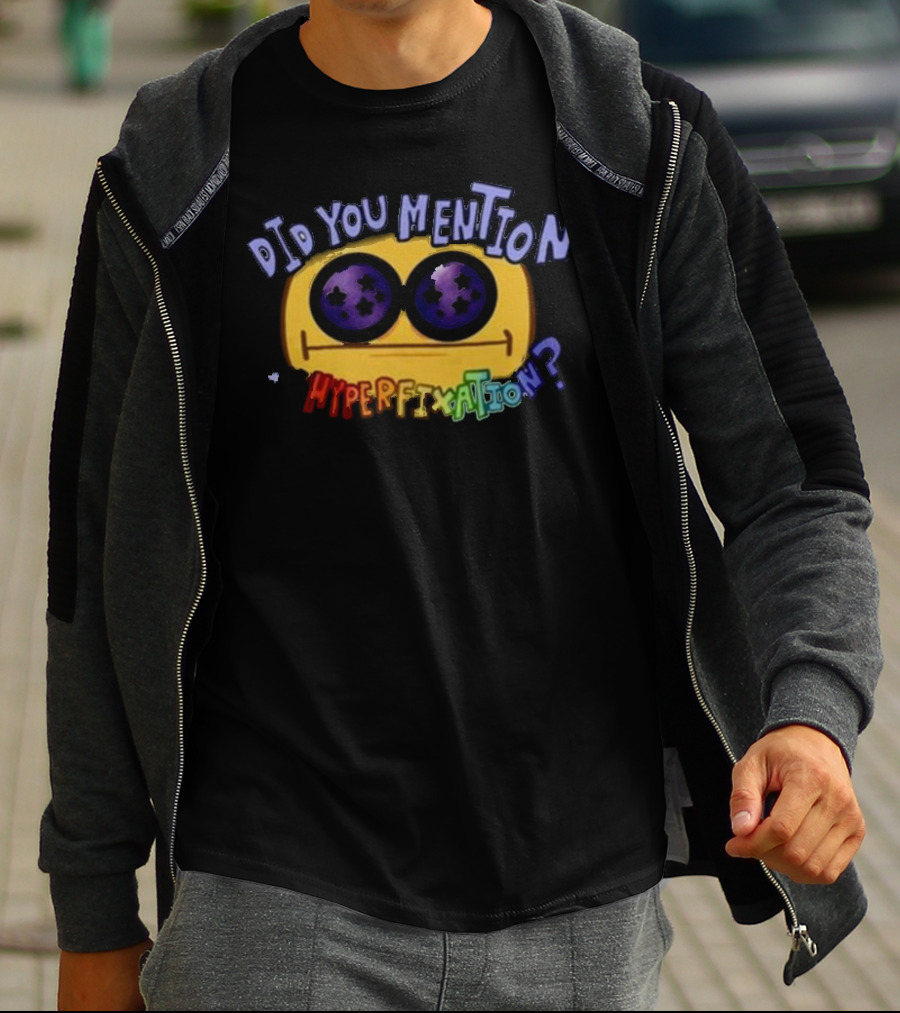 Did You Mention My Hyperfixation Yellow Smiley With Starry Eyes T-Shirt