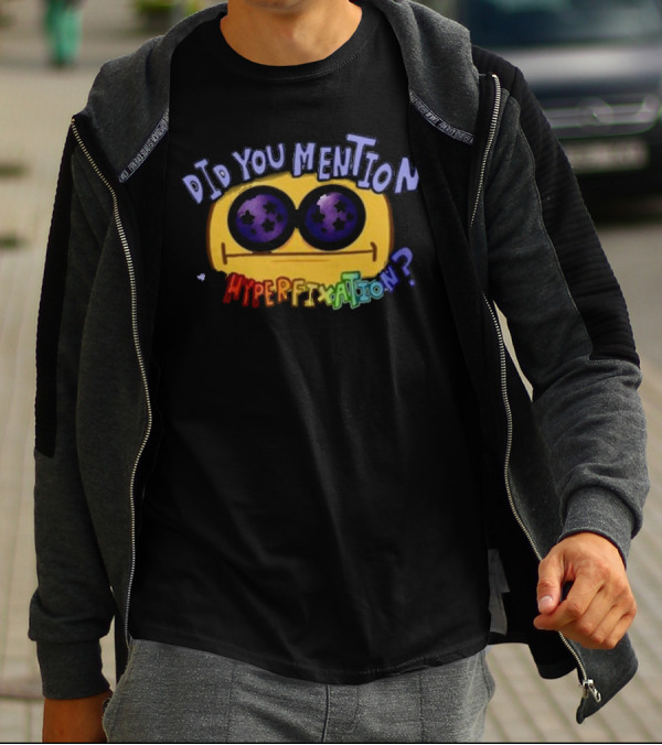 Did You Mention My Hyperfixation Yellow Smiley With Starry Eyes T-Shirt