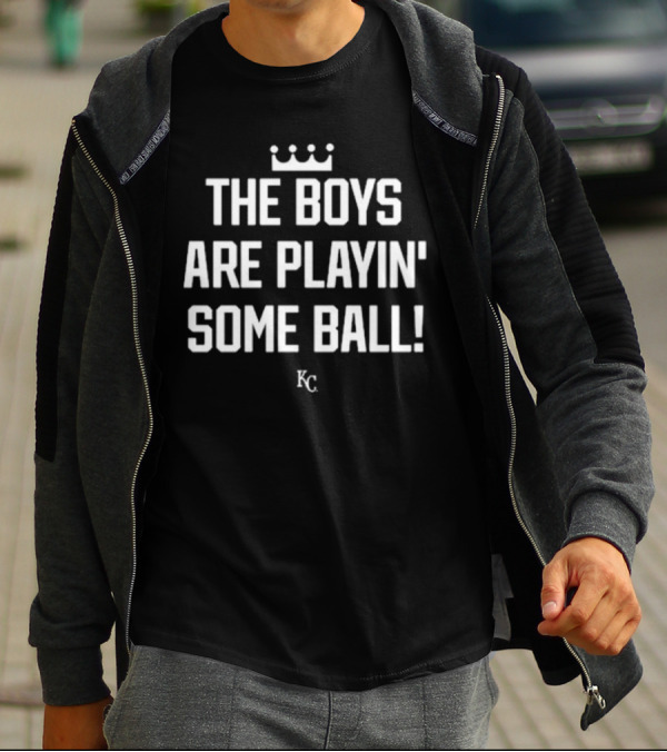 KC Royals The Boys Are Playin' Some Ball Crowns And KC T-Shirt