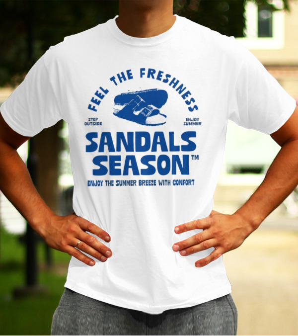 FEEL THE FRESHNESS STEP OUTSIDE ENJOY SUMMER SANDALS SEASON ENJOY THE SUMMER BREEZE WITH CONFORT T-Shirt