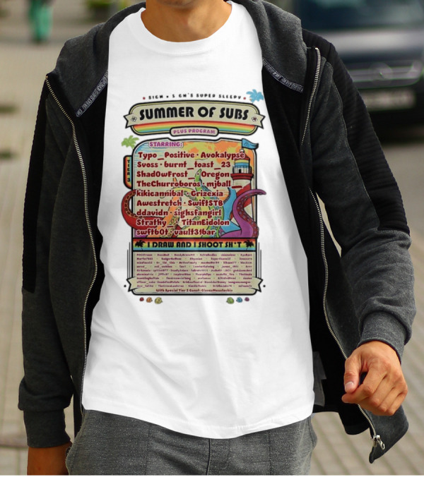 Sigh's Super Sleepy Summer Of Subs Plus Program Starring Typo_Positive Avokalypse Suoss Featuring I Draw And I Shoot Shit T-Shirt