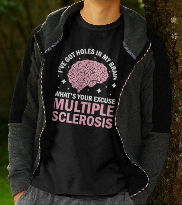 I've Got Holes In My Brain What's Your Excuse Multiple Sclerosis Brain Awareness T-Shirt
