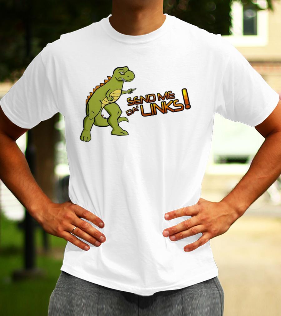 SEND ME DA' LINKS Dinosaur T-Shirt