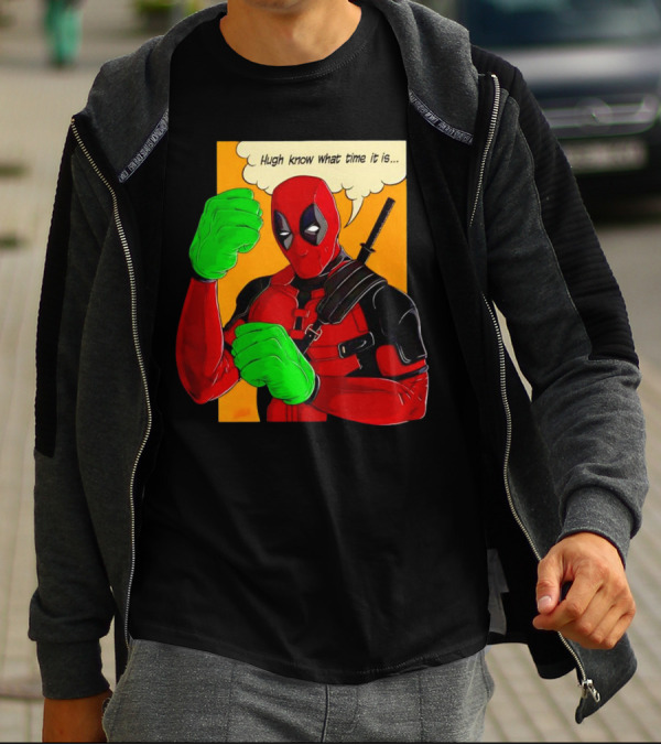 Hugh Know What Time It Is Deadpool Hulk Smash T-Shirt
