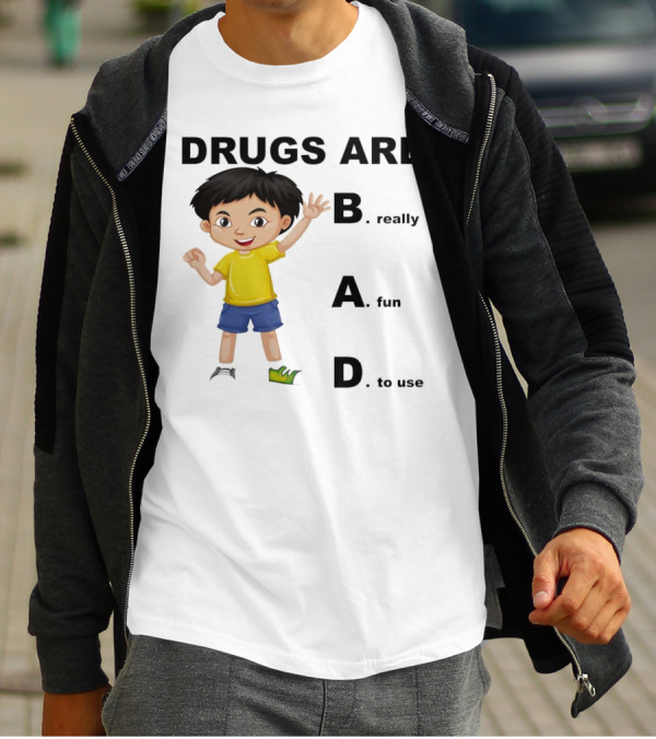DRUGS ARE BAD B. Really A. Fun D. To Use Kid Boy T-Shirt