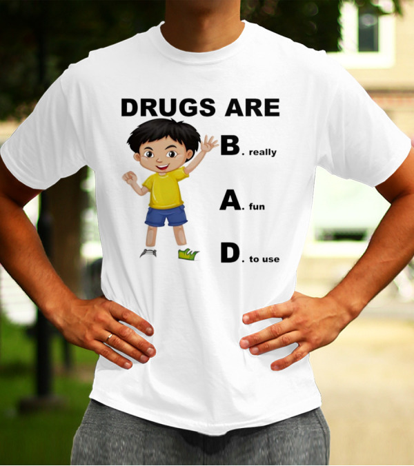 DRUGS ARE BAD B. Really A. Fun D. To Use Kid Boy T-Shirt