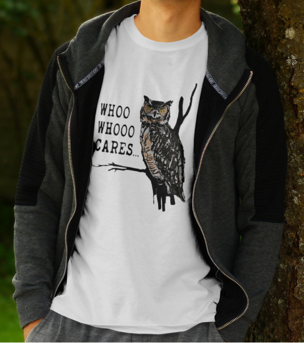 Whoo Whooo Cares Owl T-Shirt